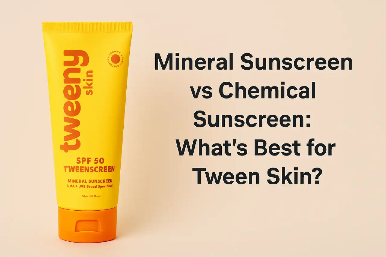 Mineral Sunscreen vs Chemical Sunscreen: What’s Best for Tween Skin?